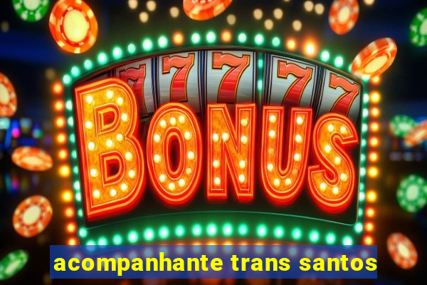 acompanhante trans santos